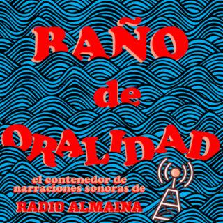 BAÑO DE ORALIDAD Radio Almaina
